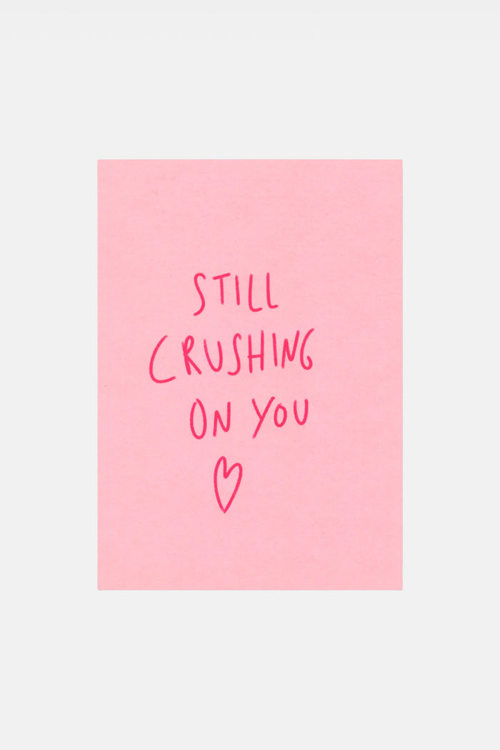 GREETING CARD "STILL CRUSHING ON YOU" PALE PINK/FUCHSIA